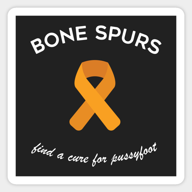 Bone Spurs Find a Cure Bone Spur Sticker TeePublic